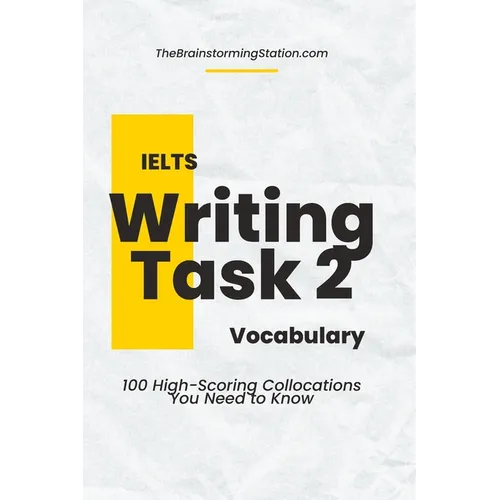 IELTS Writing Task 2 Vocabulary: 100 High-scoring Collocations for IELTS Writing Task 2