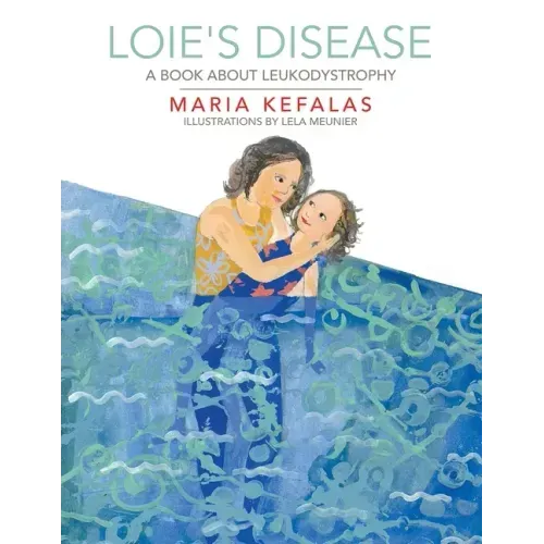Loie's Disease: A Book About Leukodystrophy