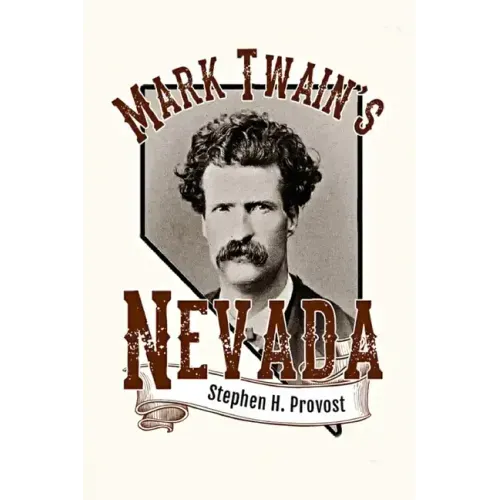 Mark Twain's Nevada: Samuel Clemens in the Silver State