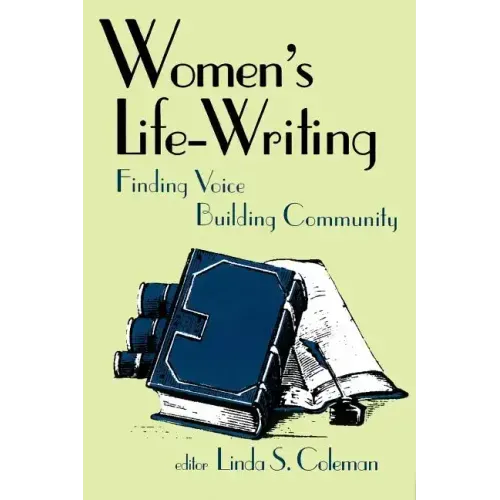 Women's Life-Writing: Finding Voice, Building Community