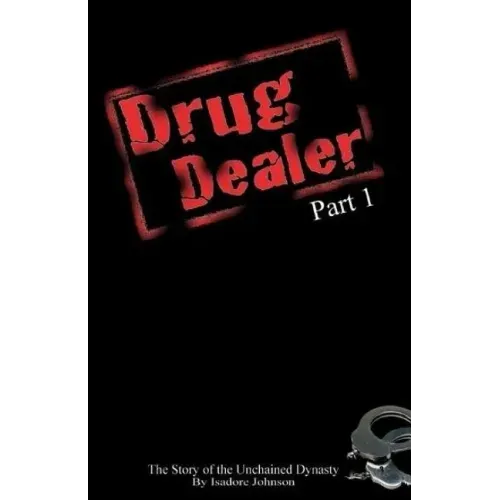 Drug Dealer part 1: The Story of The Unchained Dynasty