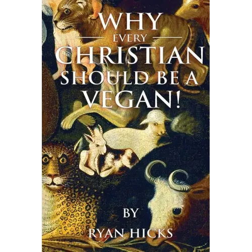Why Every Christian Should Be A Vegan