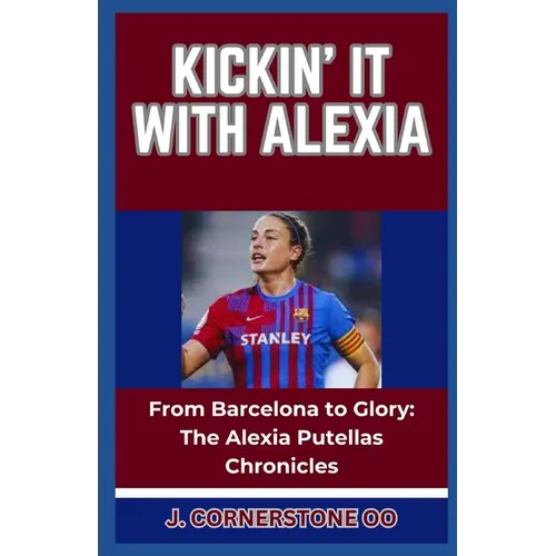 Kickin' It with Alexia: "From Barcelona to Glory: The Alexia Putellas Chronicles"