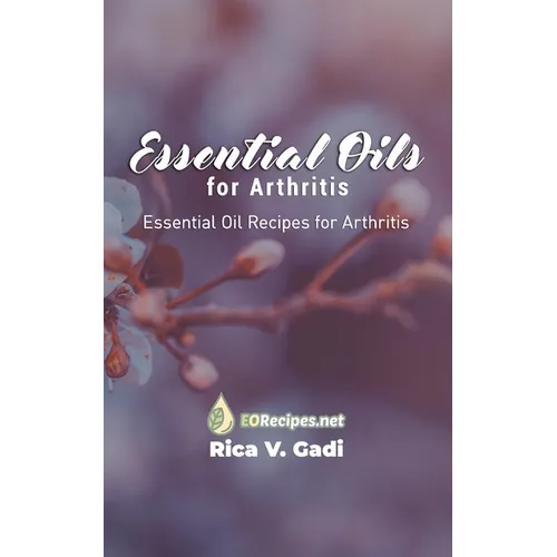 Essential Oils for Arthritis: Essential Oil Recipes for Arthritis