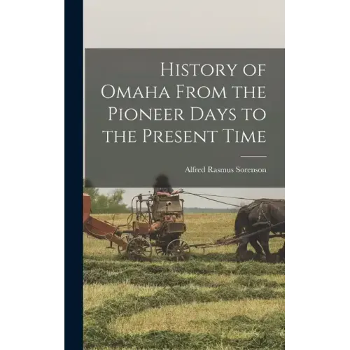 History of Omaha From the Pioneer Days to the Present Time