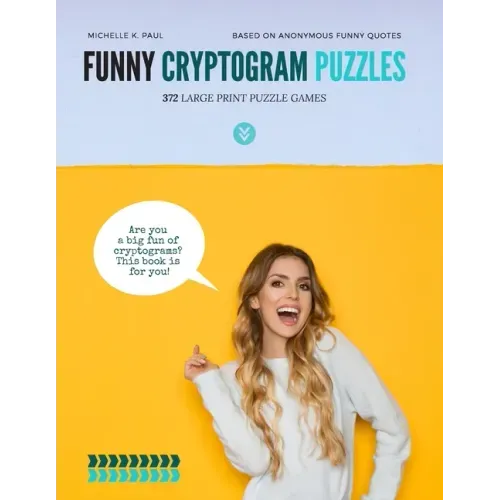Funny Cryptogram Puzzles: Cryptogram Puzzle Book, Cryptoquote Book, Cryptoquote Puzzle Books Based On Anonymous Funny Quotes