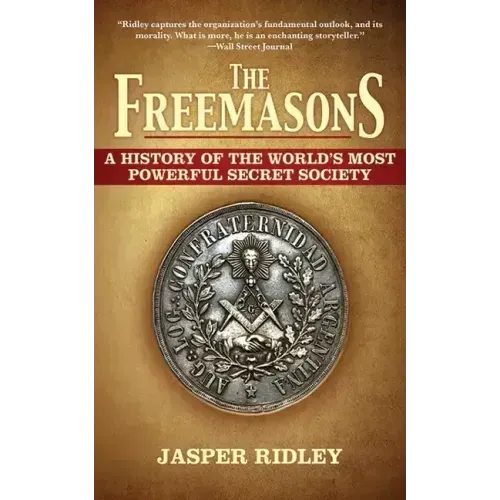 The Freemasons: A History of the World's Most Powerful Secret Society
