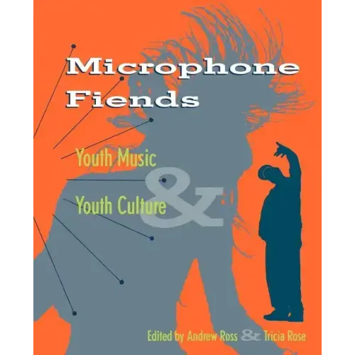 Microphone Fiends: Youth Music and Youth Culture