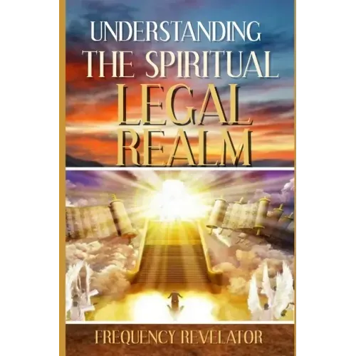 Understanding the Spiritual Legal Realm