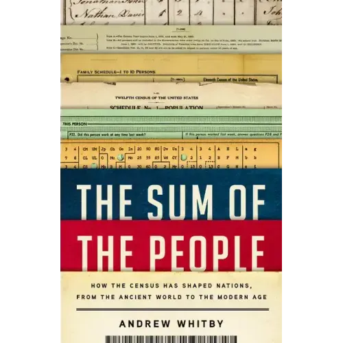 The Sum of the People: How the Census Has Shaped Nations, from the Ancient World to the Modern Age