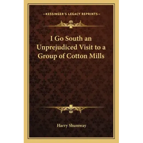 I Go South an Unprejudiced Visit to a Group of Cotton Mills