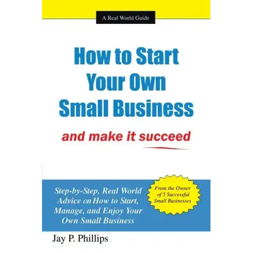 How to Start Your Own Small Business: And Make It Succeed
