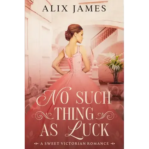 No Such Thing As Luck: A Sweet Victorian Romance from North and South