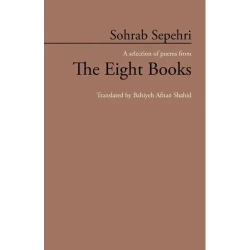 Sohrab Sepehri: A Selection of Poems from the Eight Books