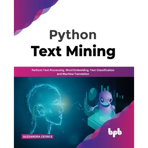 Python Text Mining: Perform Text Processing, Word Embedding, Text Classification and Machine Translation
