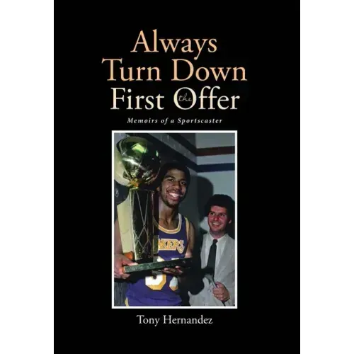 Always Turn Down the First Offer: Memoirs of a Sportscaster