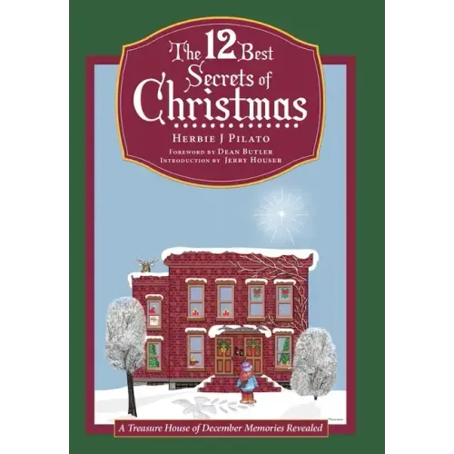 The 12 Best Secrets of Christmas: A Treasure House of December Memories Revealed