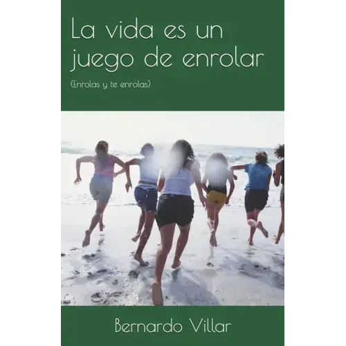 La vida es un juego de enrolar: (Enrolas y te enrolas)