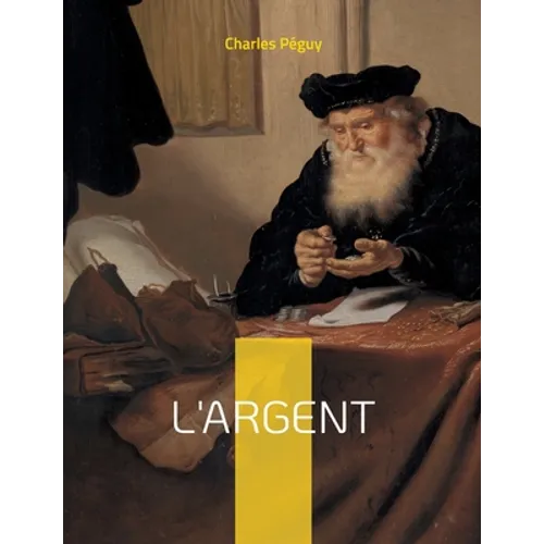 L'argent: un texte de Charles Péguy d'une brûlante actualité