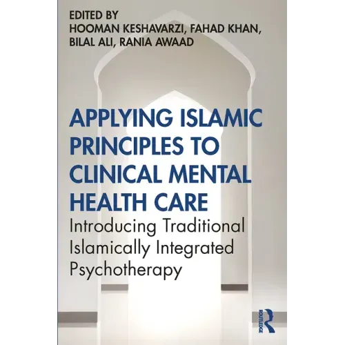 Applying Islamic Principles to Clinical Mental Health Care: Introducing Traditional Islamically Integrated Psychotherapy