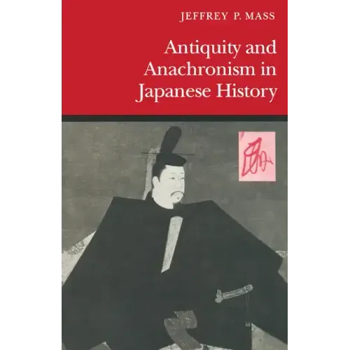 Antiquity and Anachronism in Japanese History