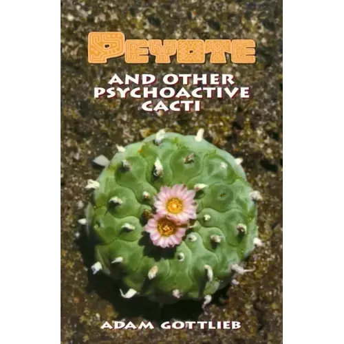 Peyote and Other Psychoactive Cacti