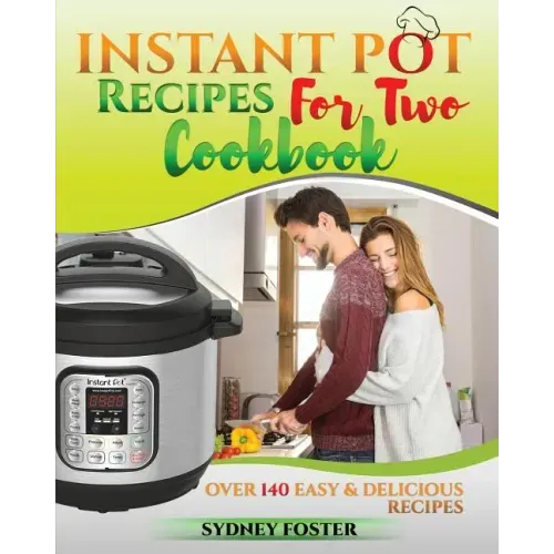 Instant Pot for Two Cookbook: Easy & Delicious Recipes (Slow Cooker for 2, Healthy Dishes)