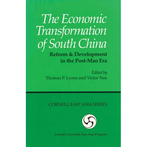 The Economic Transformation of South China: Reform & Development in the Post-Mao Era