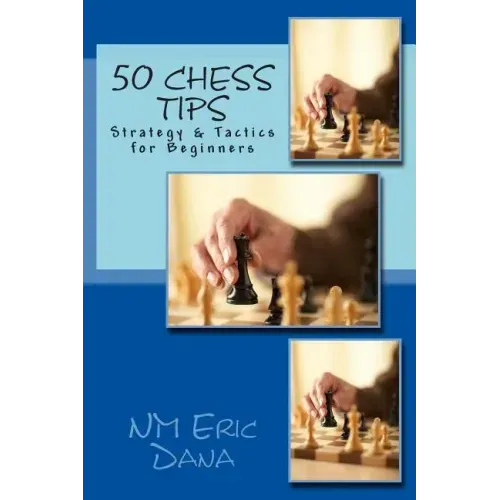 50 Chess Tips: Strategy & Tactics for Beginners