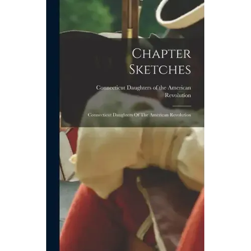 Chapter Sketches: Connecticut Daughters Of The American Revolution