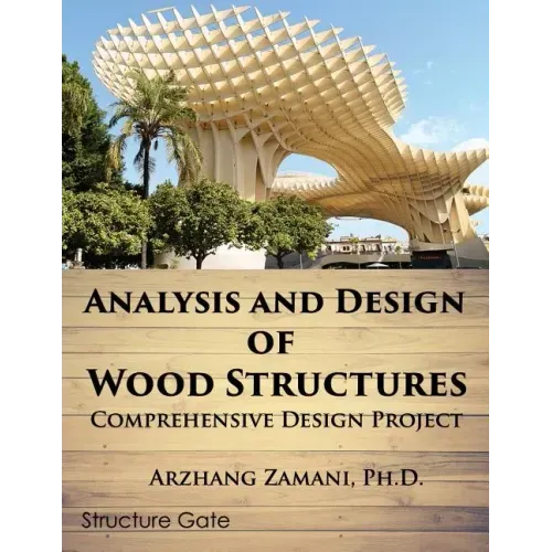 Analysis and Design of Wood Structures: Comprehensive Design Project
