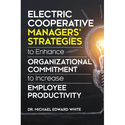 Electric Cooperative Managers' Strategies to Enhance Organizational Commitment to Increase Employee Productivity
