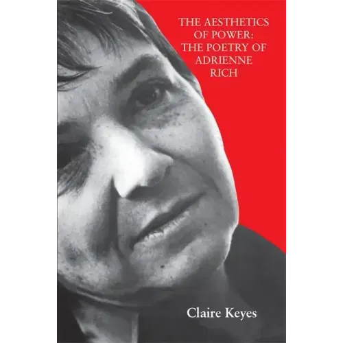 The Aesthetics of Power: The Poetry of Adrienne Rich