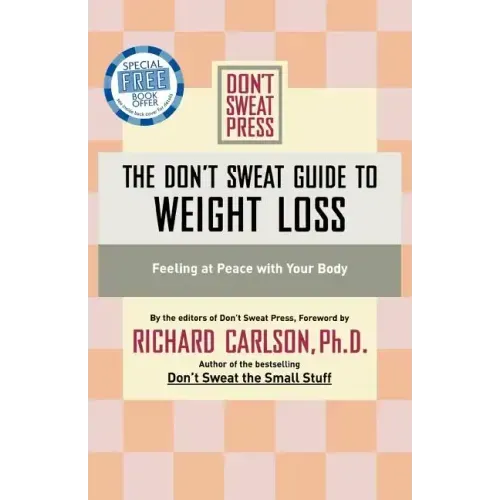 The Don't Sweat Guide to Weight Loss: Feeling at Peace with Your Body