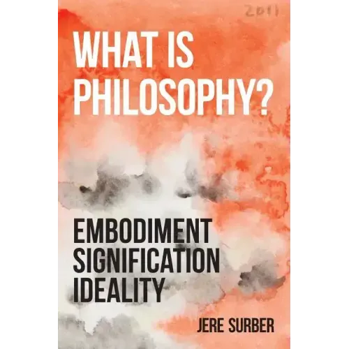 What Is Philosophy?: Embodiment, Signification, Ideality