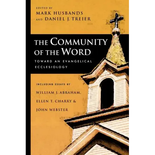 The Community of the Word: Toward an Evangelical Ecclesiology