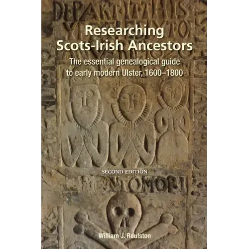 Researching Scots-Irish Ancestors. Second Edition