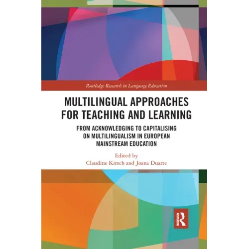 Multilingual Approaches for Teaching and Learning: From Acknowledging to Capitalising on Multilingualism in European Mainstream Education