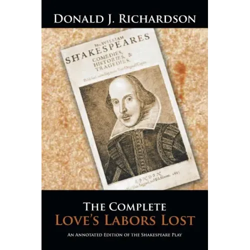 The Complete Love's Labors Lost: An Annotated Edition of the Shakespeare Play