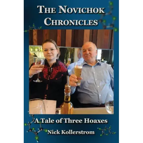 The Novichok Chronicles, The Skripal and Navalny Hoaxes Compared