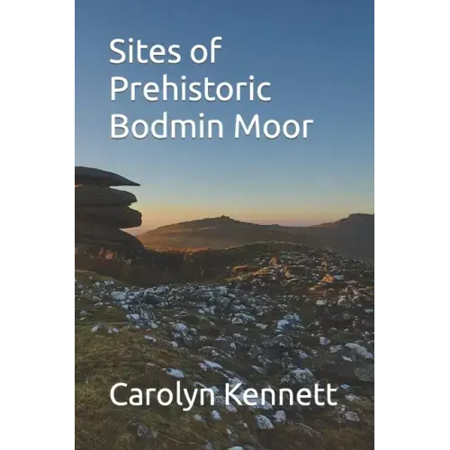 Sites of Prehistoric Bodmin Moor
