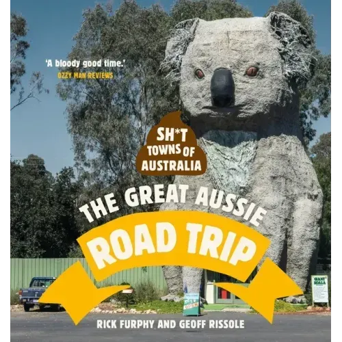 Sh*t Towns of Australia: The Great Aussie Road Trip