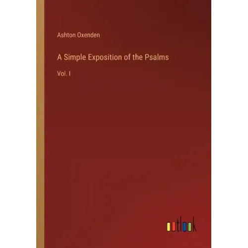 A Simple Exposition of the Psalms: Vol. I