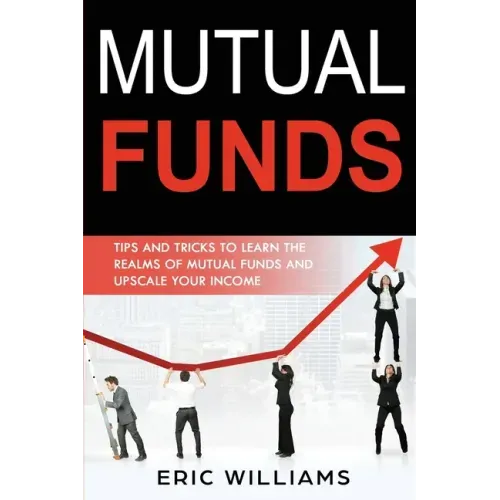 Mutual Funds: Tips and Tricks to Learn the Realms of Mutual Funds and Upscale Your Income