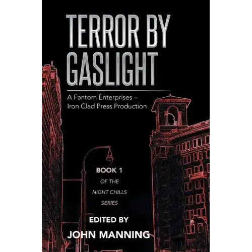 Terror by Gaslight: A Fantom Enterprises - Iron Clad Press Production