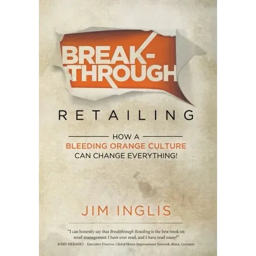 Breakthrough Retailing: How a Bleeding Orange Culture Can Change Everything