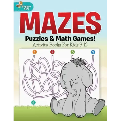 Mazes, Puzzles & Math Games! Activity Books For Kids 9-12