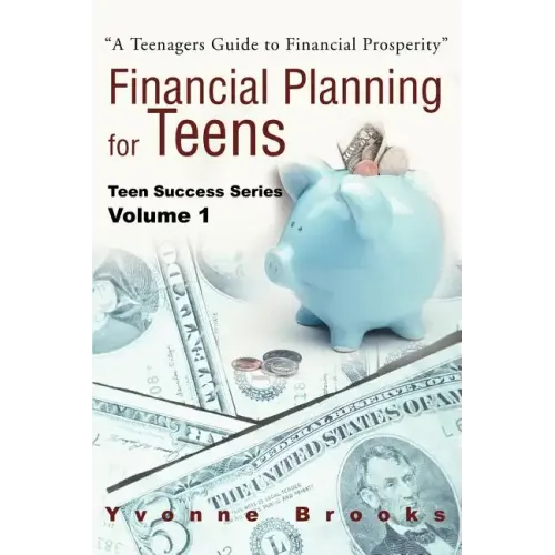 Financial Planning for Teens: Teen Success Series Volume One
