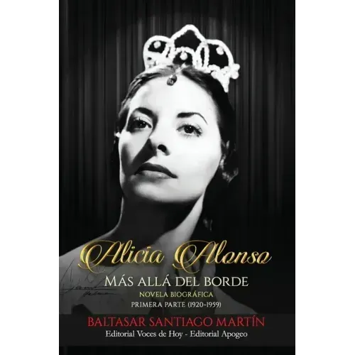 Alicia Alonso: más allá del borde: Primera parte (1920-1959)