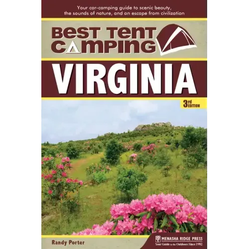 Best Tent Camping: Virginia: Your Car-Camping Guide to Scenic Beauty, the Sounds of Nature, and an Escape from Civilization